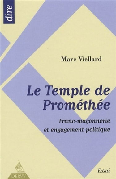 Le temple de Prométhée : franc-maçonnerie et engagement politique
