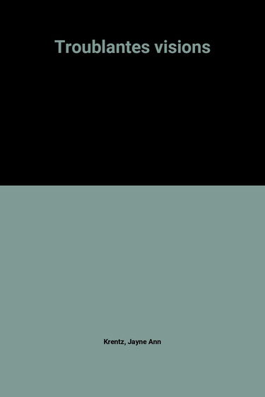 Troublantes visions
