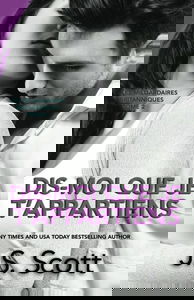 Dis-moi que je t’appartiens