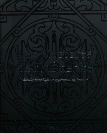 Les mystères de l'humanité : miracles inexpliqués et apparitions mystérieuses