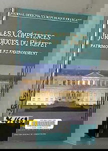 Les compétences juridiques du préfet : Recensement des attributions exercées par le représentant de l'Etat dans la région et le département (Journal officiel de la République française)