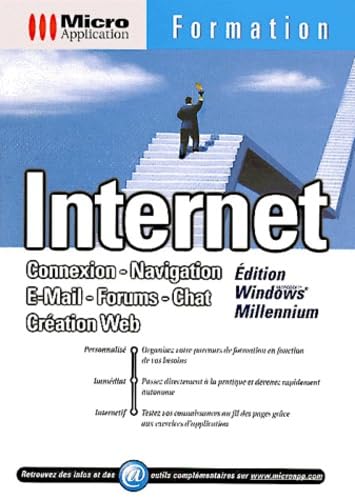 Internet : connexion, navigation, e-mail, forums, chat, création Web : Edition Microsoft Windows Millennium