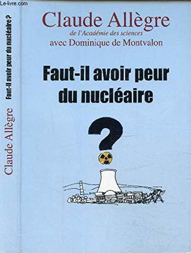 Couverture de Faut-il avoir peur du nucléaire ? par Claude Allègre