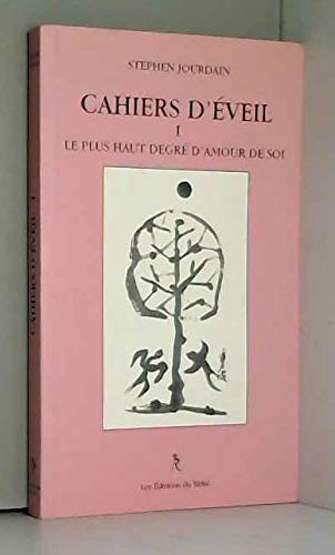 Cahiers d'éveil. Vol. 1. Le plus haut degré d'amour de soi *** Interview de la chrysalide : une unique expérience ou la première interwiew du papillon : entretiens 1992-1993
