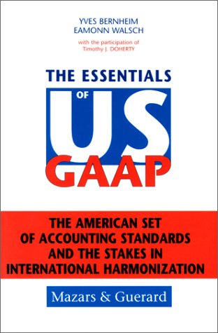 The essentials of US GAAP : the American set of accounting standards and the stakes in international harmonization