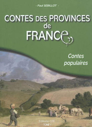 Contes des provinces de France : contes populaires. Vol. 1