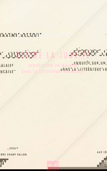 Ecrire la judéité : enquête sur un malaise dans la littérature française