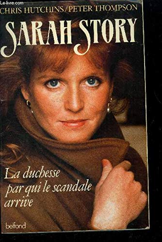 Sarah Story : la duchesse par qui le scandale arrive
