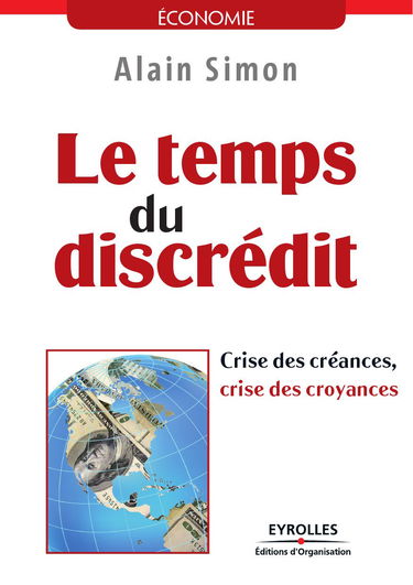 Le temps du discrédit - Crise des créances, crise des croyances