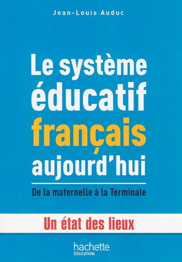 Le système éducatif français aujourd'hui : de la maternelle à la terminale : un état des lieux