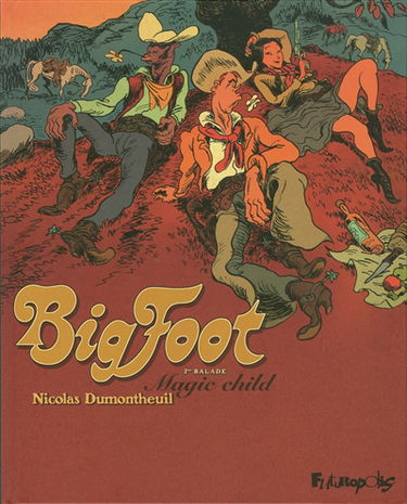 Bigfoot. Vol. 1. Magic child : 1re balade
