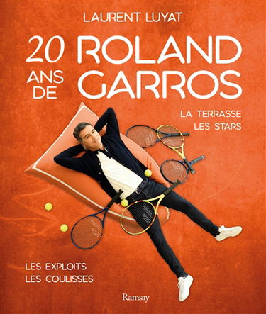 20 ans de Roland-Garros : la terrasse, les stars, les exploits, les coulisses