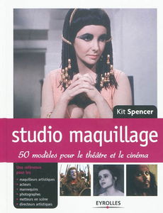 Studio maquillage : 50 modèles pour le théâtre et le cinéma