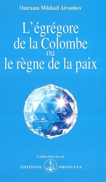 L'égrégore de la colombe ou le règne de la paix