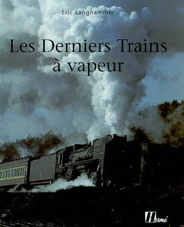 Les derniers trains à vapeur : l'odyssée d'un photographe