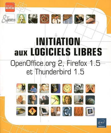 Initiation aux logiciels libres : OpenOffice.org 2, Firefox 1.5 et Thunderbird 1.5