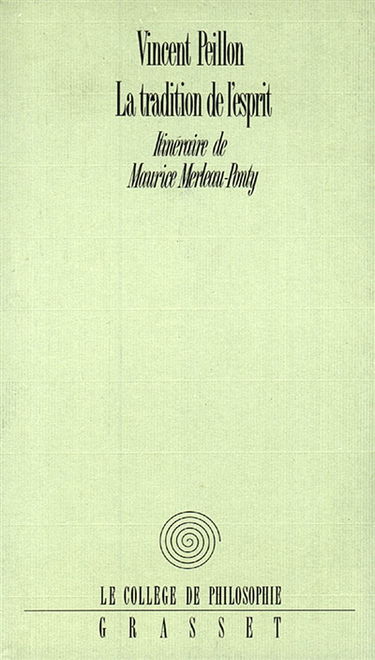 La tradition de l'esprit : itinéraire de Maurice Merleau-Ponty