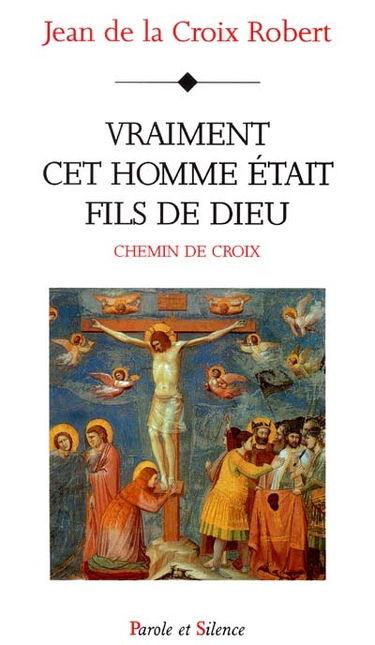 Vraiment cet homme était fils de dieu : chemin de croix