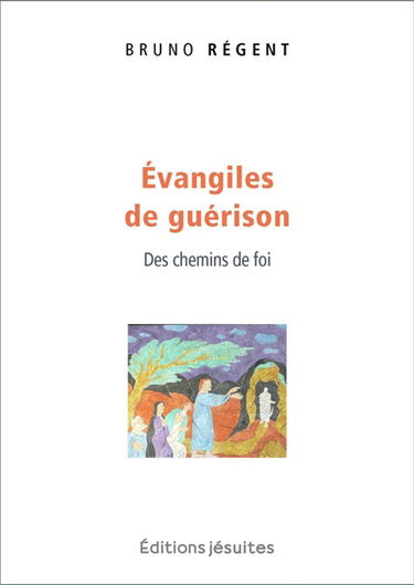 Evangiles de guérison : des chemins de foi