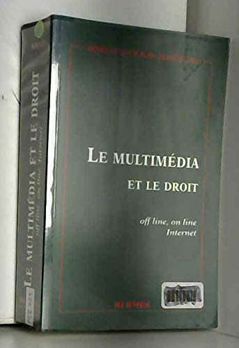 Le multimédia et le droit: Internet, off line, on line