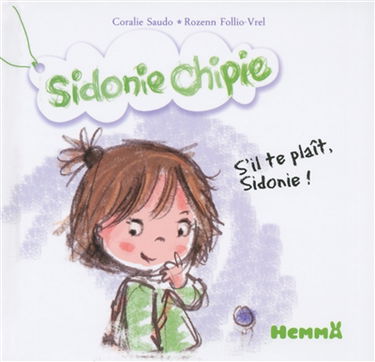Sidonie chipie. S'il te plaît, Sidonie !