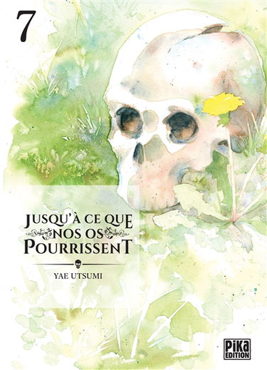 Jusqu'à ce que nos os pourrissent. Vol. 7