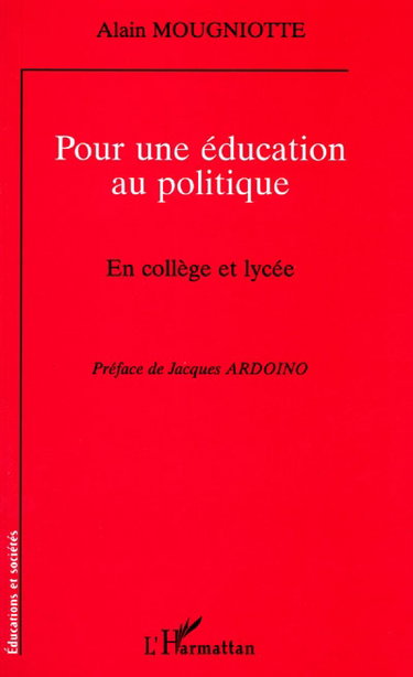 Couverture de Pour une éducation au politique : en collège et lycée