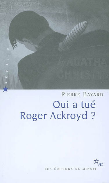 Qui a tué Roger Ackroyd ?. Arrêt sur énigme