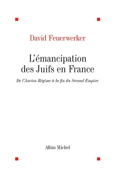 L'Emancipation des juifs en France de l'Ancien Régime à la fin du Second Empire