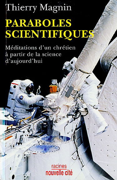 Paraboles scientifiques : méditations d'un chrétien à partir de la science d'aujourd'hui