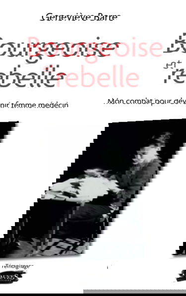 Bourgeoise et rebelle: Mon combat pour devenir femme médecin