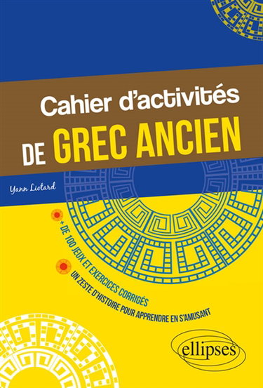 Couverture de Cahier d'activités de grec ancien : + de 100 jeux et exercices corrigés : un zeste d'histoire pour apprendre en s'amusant