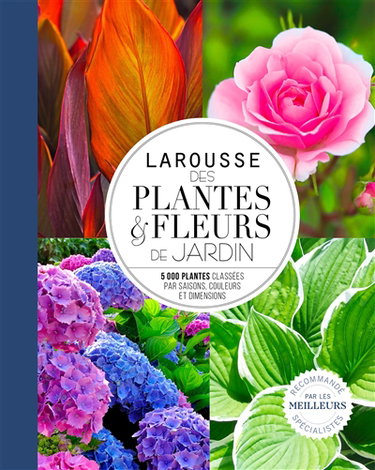 Couverture de Larousse des plantes & fleurs de jardin : 5.000 plantes classées par saisons, couleurs et dimensions