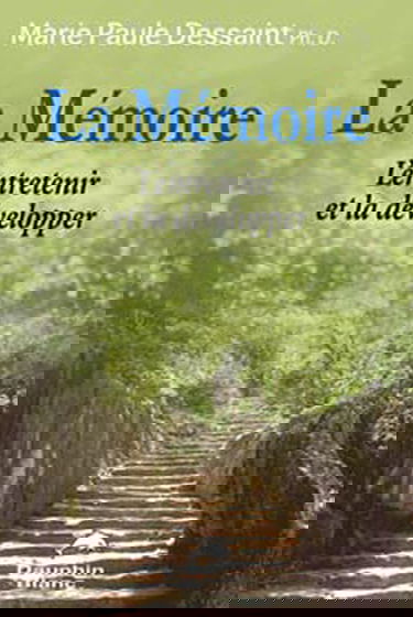 Votre mémoire : comment l'entretenir et la développer