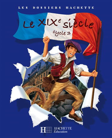 Le XIXe siècle cycle 3 : dossier de l'élève