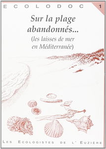 Écolodoc, n° 1. Sur la plage abandonnée... : (les laisses de mer en Méditerranée)