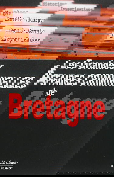 Les grandes affaires criminelles de Bretagne