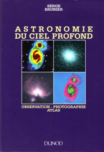 Astronomie du ciel profond : observation, photographie, atlas