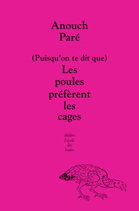 (Puisqu'on te dit que) les poules préfèrent les cages
