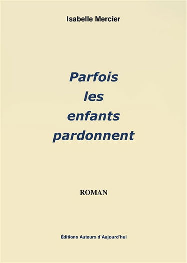 Parfois les enfants pardonnent