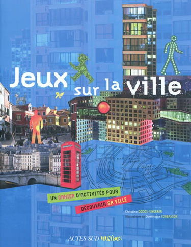 Jeux sur la ville : un cahier d'activités pour découvrir sa ville
