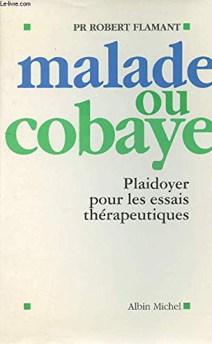 Malades ou cobayes : plaidoyer pour les essais thérapeutiques