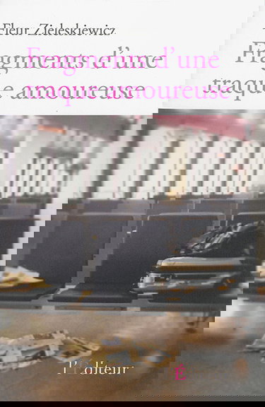 Fragments d'une traque amoureuse