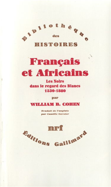 Français et Africains : les noirs dans le regard des blancs, 1530-1880