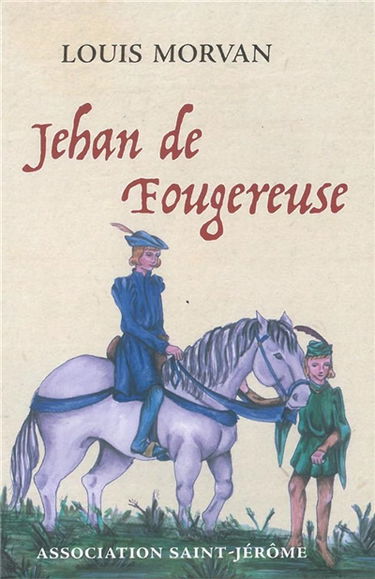 Jehan de Fougereuse : roman historique