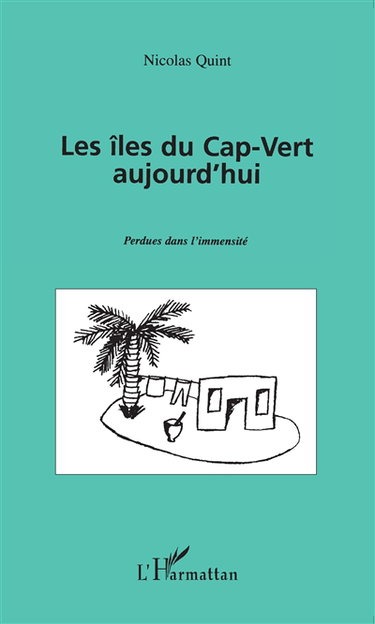 Les îles du Cap-Vert aujourd'hui : perdues dans l'immensité