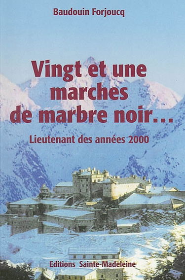 Chroniques de la forteresse du ciel. Vol. 1. Vingt et une marches de marbre noir... : lieutenant des années 2000