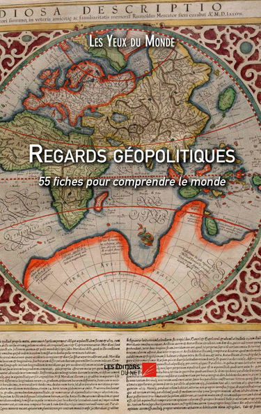 Regards géopolitiques - 55 fiches pour comprendre le monde