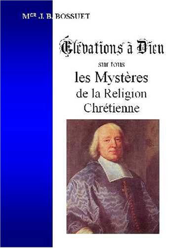 Elevations A Dieu Sur Tous Les Mysteres De La Religion Chretienne