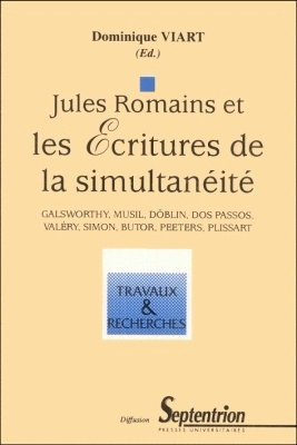 Couverture de Jules Romains et les écritures de la simultanéité : Galsworthy, Musil, Döblin, Dos Passos, Valéry, Simon, Butor, Peeters, Plissart